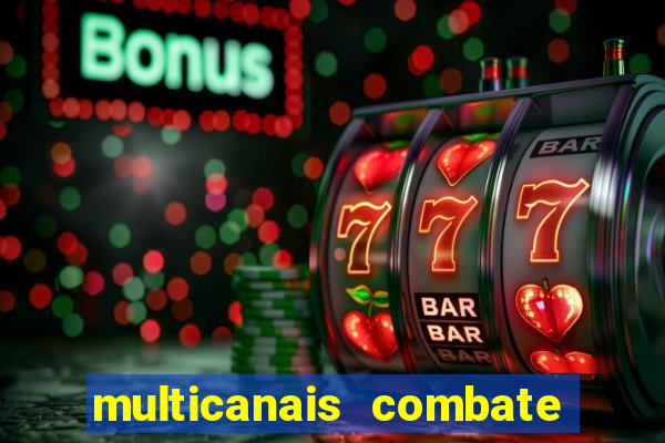 multicanais combate ao vivo